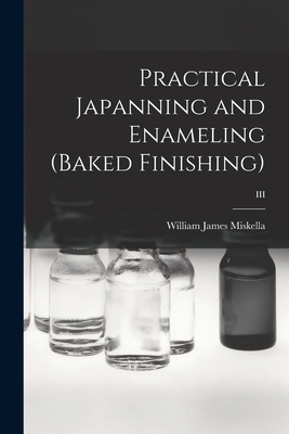 Practical Japanning and Enameling (baked Finishing); III - William James 1882- Miskella