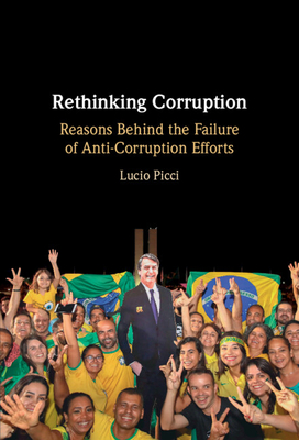 Rethinking Corruption: Reasons Behind the Failure of Anti-Corruption Efforts - Lucio Picci