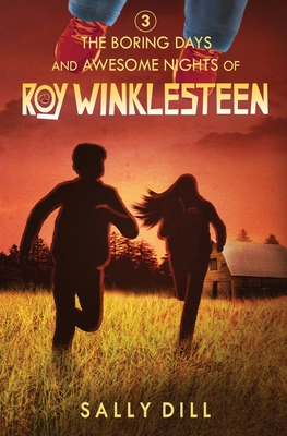 The Boring Days and Awesome Nights of Roy Winklesteen: Adventure 3 - Sally Dill