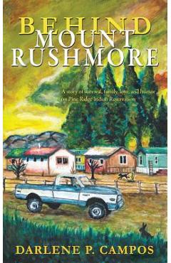 Coperta cărții 'Behind Mount Rushmore - Darlene Campos'