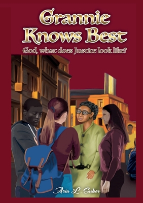 Grannie Knows Best: God, What Does Justice Look Like? - Aria L. Suber