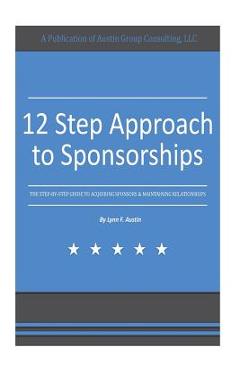 Coperta cărții '12 Step Approach to Sponsorships: The Step-byStep Guide to Acquiring Sponsors & Maintaining Relationships - Lynn F.'