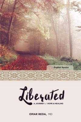 Liberated: A Journey of Hope & Healing - Omar Reda