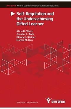 Coperta cărții 'Self-Regulation and the Underachieving Gifted Learner - Alicia M. Welch'