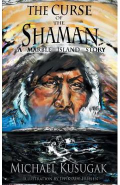 Coperta cărții 'The Curse of the Shaman: A Marble Island Story - Michael Kusugak'