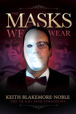 The Masks We Wear - Keith Blakemore-noble