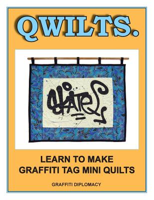 Qwilts.: Learn To Make Graffiti Tag Mini Quilts - Graffiti Diplomacy