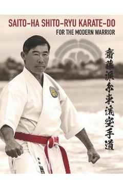 Coperta cărții 'Saito-Ha Shito-Ryu Karate-Do For the Modern Warrior - Del Shigeo Saito'
