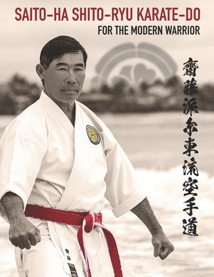 Saito-Ha Shito-Ryu Karate-Do For the Modern Warrior - Del Shigeo Saito