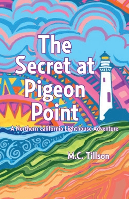 Coperta cărții 'The Secret at Pigeon Point: A Northern California Lighthouse Adventure - M. C. Tillson'