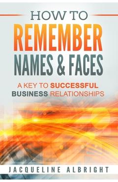 Coperta cărții 'How To Remember Names & Faces: A Key to Successful Business Relationships - Jacqueline Albright'
