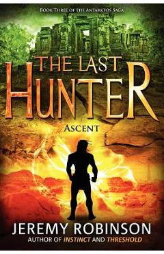 Poza produsului The Last Hunter - Ascent (Book 3 of the Antarktos Saga) - Jeremy Robinson