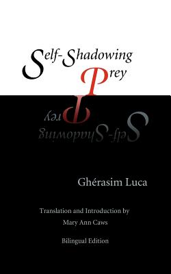 Self-Shadowing Prey - Gherasim Luca