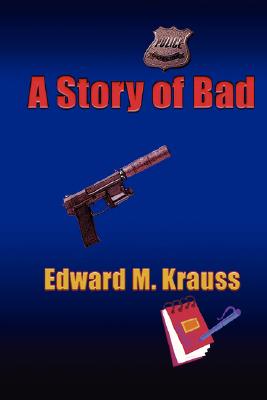 A Story of Bad - Edward M. Krauss