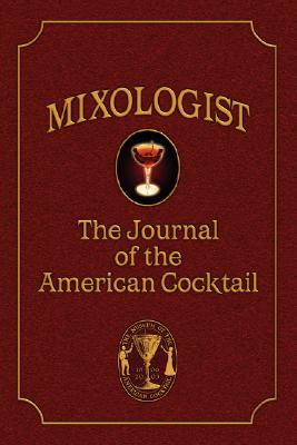 Mixologist: The Journal of the American Cocktail, Volume 1 - Anistatia Miller