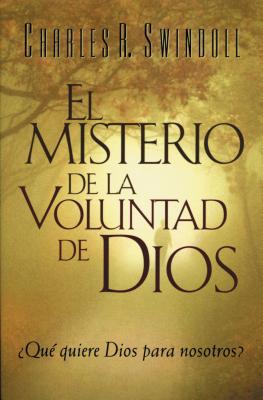 El Misterio de la coluntad de Dios = The Mystery of God's Will - Charles R. Swindoll