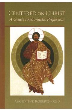 Coperta cărții 'Centered on Christ: A Guide to Monastic Profession Volume 5 - Augustine Roberts'
