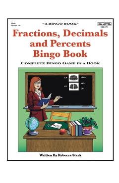 Coperta cărții 'Fractions, Decimals and Percents Bingo Book: Complete Bingo Game In A Book - Rebecca Stark'