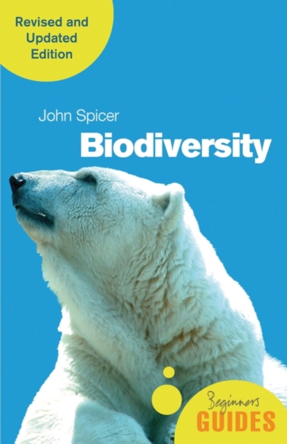 Biodiversity: A Beginner's Guide (Revised and Updated Edition) - John Spicer