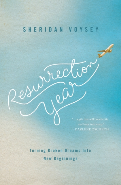 Resurrection Year: Turning Broken Dreams Into New Beginnings - Sheridan Voysey