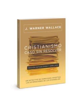 Cristianismo Caso Sin Resolver - J. Warner Wallace