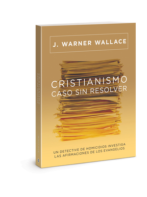 Cristianismo Caso Sin Resolver - J. Warner Wallace