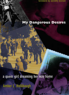 My Dangerous Desires: A Queer Girl Dreaming Her Way Home - Amber L. Hollibaugh