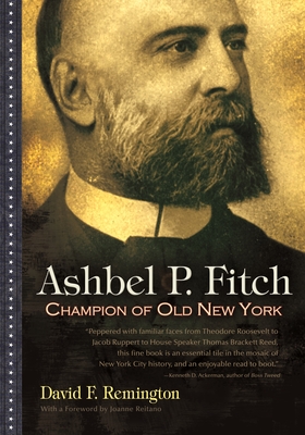 Ashbel P. Fitch: Champion of Old New York - David F. Remington