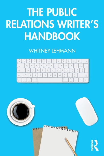 The Public Relations Writer's Handbook - Whitney Lehmann