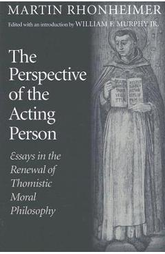 Coperta cărții 'The Perspective of the Acting Person: Essays in the Renewal of Thomistic Moral Philosophy - Martin Rhonheimer'