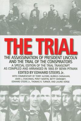 The Trial: The Assassination of President Lincoln and the Trial of the Conspirators - Edward Steers