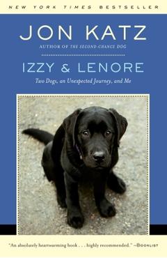 Poza produsului Izzy & Lenore: Two Dogs, an Unexpected Journey, and Me - Jon Katz