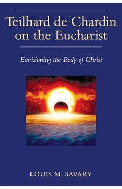 Coperta cărții 'Teilhard de Chardin on the Eucharist - Louis Savary'