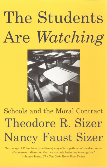 The Students Are Watching: Schools and the Moral Contract - Theodore Sizer