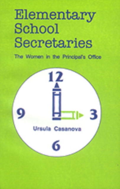 Elementary School Secretaries: The Women in the Principal's Office - Ursula Casanova