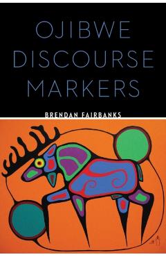 Ojibwe Discourse Markers - Brendan Fairbanks