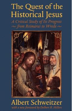 Coperta cărții 'The Quest of the Historical Jesus: A Critical Study of Its Progress from Reimarus to Wrede - Albert Schweitzer'