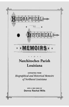 Coperta cărții 'Biographical and Historical Memoirs of Natchitoches Parish, Louisiana - Donna Rachal Mills'