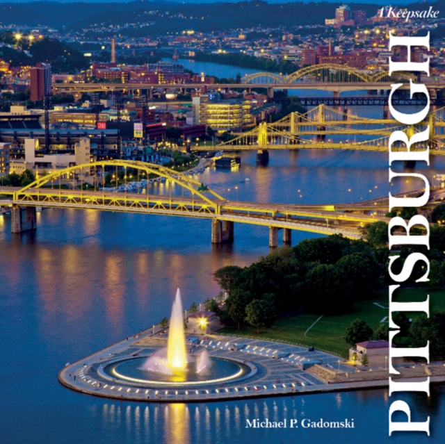 Pittsburgh: A Keepsake - Michael P. Gadomski