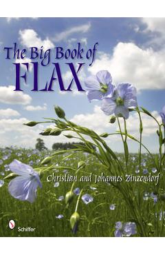 Poza produsului The Big Book of Flax: A Compendium of Facts, Art, Lore, Projects, and Song - Christian And Johannes Zinzendorf