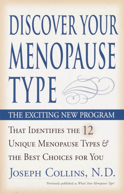 Discover Your Menopause Type: The Exciting New Program That Identifies the 12 Unique Menopause Types & the Best Choices for You - Joseph Collins