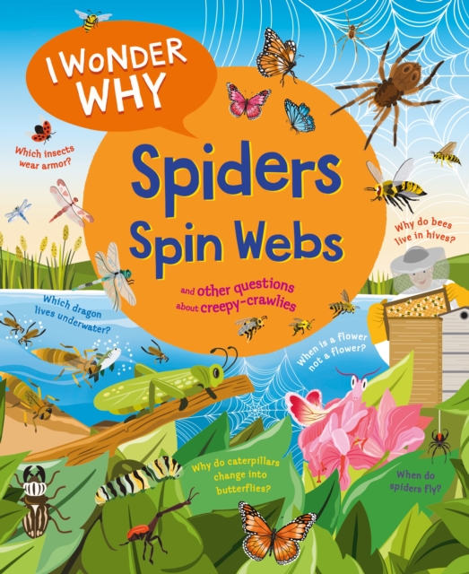 I Wonder Why Spiders Spin Webs: And Other Questions about Creepy Crawlies - Amanda O'neill