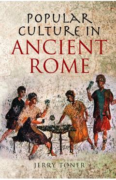Poza produsului Popular Culture in Ancient Rome - J. P. Toner