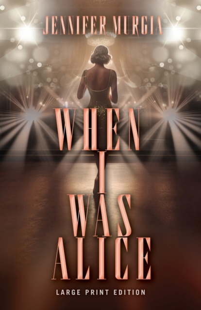 When I Was Alice (Large Print Edition) - Jennifer Murgia