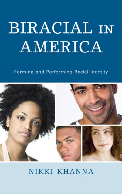 Biracial in America: Forming and Performing Racial Identity - Nikki Khanna