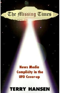 Coperta cărții 'The Missing Times: News Media Complicity in the UFO Cover-Up - Terry Hansen'