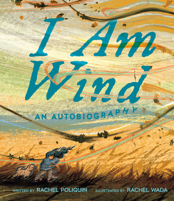 I Am Wind: An Autobiography - Rachel Poliquin