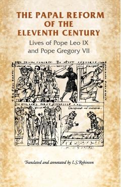 Poza produsului The Papal Reform of the Eleventh Century: Lives of Pope Leo IX and Pope Gregory VII - I. Robinson