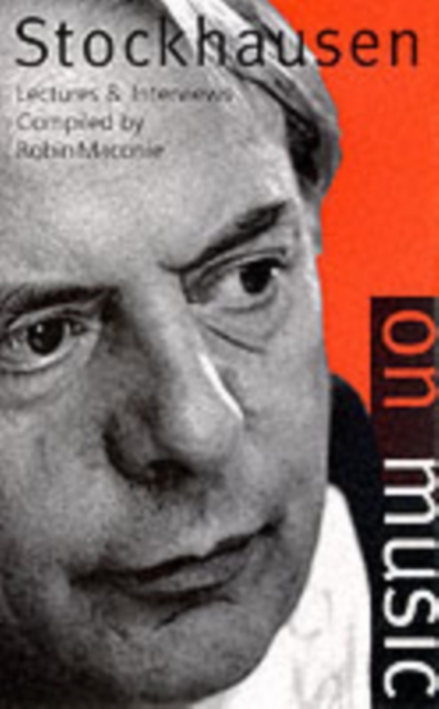Stockhausen on Music - Karlheinz Stockhausen