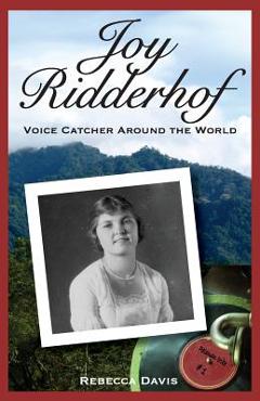 Coperta cărții 'Joy Ridderhof: Voice Catcher Around the World - Rebecca Davis'